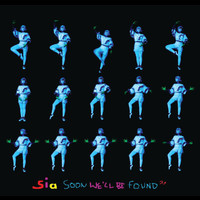 Sia - Soon We'll Be Found (International)