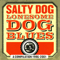 Salty Dog - Lonesome Dog Blues - A Compilation 1996-2001