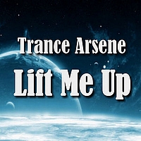 Trance Arsene - Lift Me Up