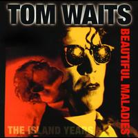 Tom Waits - Beautiful Maladies:  The Island Years (Explicit)