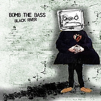 Bomb The Bass - Black River (feat. Mark Lanegan)