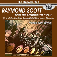Raymond Scott And His Orchestra - The Uncollected: Raymond Scott And His Orchestra (Remastered)