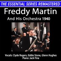 Freddy Martin - The Essential Series: Freddy Martin And His Orchestra (2024 Remastered)