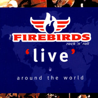The Firebirds - Live Around the World