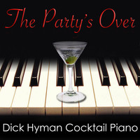 Dick Hyman - The Party's Over: Dick Hyman Cocktail Piano