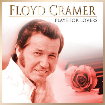 Floyd Cramer - Floyd Cramer: Plays for Lovers