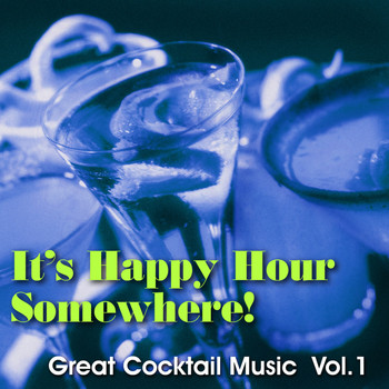 Various Artists - It's Happy Hour Somewhere! Great Cocktail Music, Vol. 1