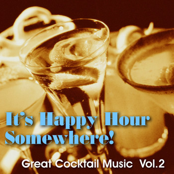 Various Artists - It's Happy Hour Somewhere! Great Cocktail Music, Vol. 2