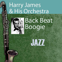 Harry James & His Orchestra - Back Beat Boogie