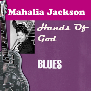 Mahalia Jackson - Hands of God