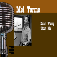 Mel Torme - Don't Worry 'Bout Me
