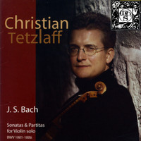 Christian Tetzlaff - Sonatas & Partitas For Violin Solo, BWV 1001-1006
