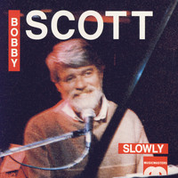 Bobby Scott - Slowly