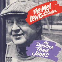 The Mel Lewis Jazz Orchestra - The Mel Lewis Jazz Orchestra: The Definitive Thad Jones, Vol. 1