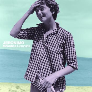 Jeronimo - Mélodies démolies