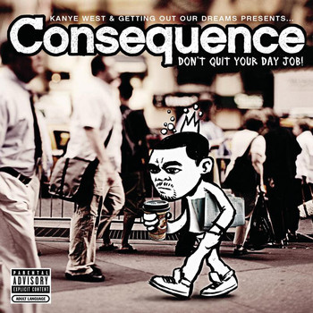 Consequence - Don't Quit Your Day Job (Explicit)