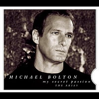 Michael Bolton - My Secret Passion: The Arias