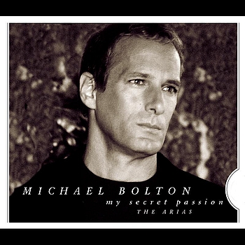 Michael Bolton - My Secret Passion: The Arias