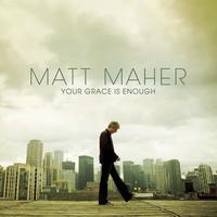 Matt Maher - Your Grace Is Enough