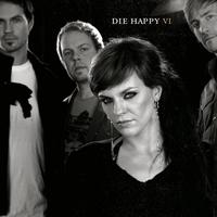 Die Happy - VI
