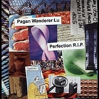 Pagan Wanderer Lu - Perfection R.I.P.