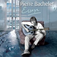 Pierre Bachelet - Essaye