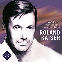 Roland Kaiser - Von Liebe war bei uns nie die Rede