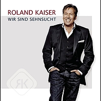 Roland Kaiser - Wir sind Sehnsucht