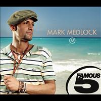 Mark Medlock - Mark Medlock - Famous 5