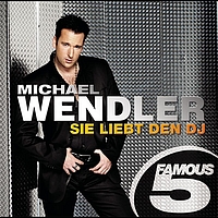 Michael Wendler - Sie liebt den DJ - Famous 5