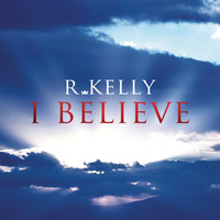 R. Kelly - I Believe