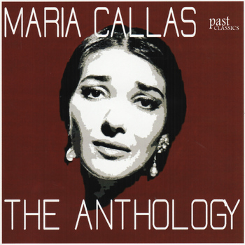 Maria Callas - Maria Callas - The Anthology