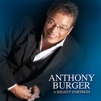 Anthony Burger - A Mighty Fortress