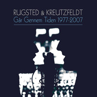 Rugsted & Kreutzfeldt - Går Gennem Tiden 1977-2007