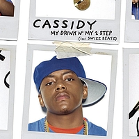 Cassidy featuring Swizz Beatz - My Drink N' My 2 Step (Main Version [Explicit])