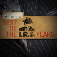 Over The Rhine - Best Of The IRS Years