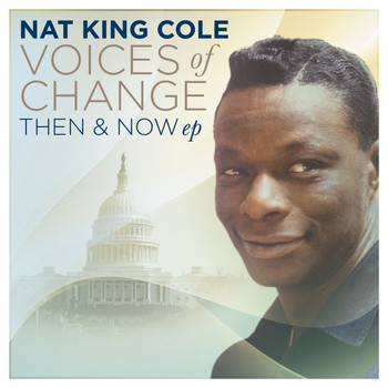 Nat King Cole - Voices Of Change, Then and Now