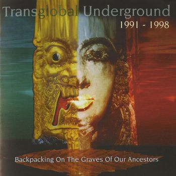 Transglobal Underground - Backpacking On The Graves Of Our Ancestors (Transglobal Underground 1991-1998)