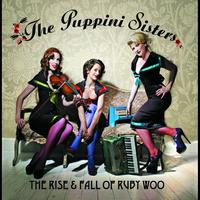 The Puppini Sisters - The Rise And Fall Of Ruby Woo