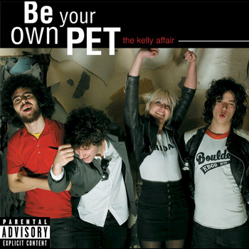 be your own PET - The Kelly Affair