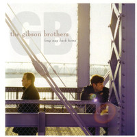 The Gibson Brothers - Long Way Back Home