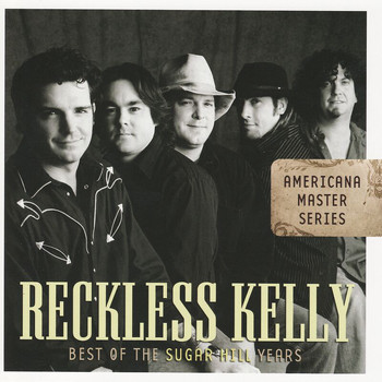 Reckless Kelly - Americana Master Series : Best Of The Sugar Hill Years