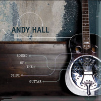 Andy Hall - Sound Of The Slide Guitar