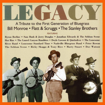 Various Artists - Legacy: A Tribute To The First Generation Of Bluegrass - Bill Monroe / Flatt & Scruggs / The Stanley Brothers