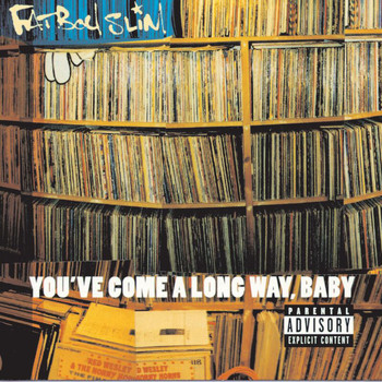 Fatboy Slim - You've Come A Long Way Baby (Explicit)