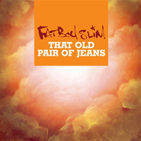 Fatboy Slim - That Old Pair Of Jeans