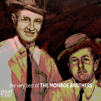 The Monroe Brothers - The Very Best of the Monroe Brothers