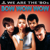 Bow Wow Wow - We Are The '80s