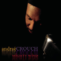 Andrae Crouch - Mighty Wind