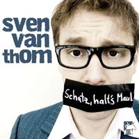 Sven van Thom - Schatz halt's Maul